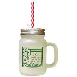 Forest GreenIf Love Could Have Saved You Would Have Lived Forever Frosted Glass Mason Jar With Straw