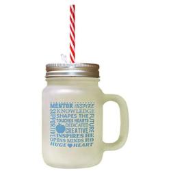 Light Blue Mentor Inspire Knowledge Shapes The Inspires Opens Minds Huge Heart Future Hero Supportive Frosted Glass Mason Jar With Straw