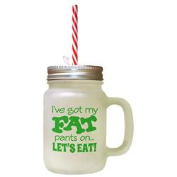 Green IVe Got My Fat Pants On… LetS Eat! Frosted Glass Mason Jar With Straw