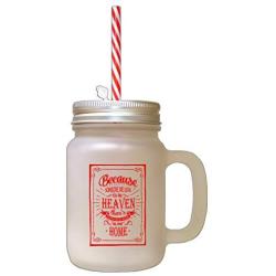 Red Because Someone Love In Heaven Heaven In Our Frosted Glass Mason Jar With Straw