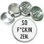 So Fckin Zen Funny Aluminum Tobacco Herb Spice Grinder So Fckin Zen Funny Aluminum Tobacco Herb Spice Grinder