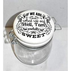 25 Home Decor New 25oz IF WE are What WE EAT IM Awfully Sweet Air Tight Ceramic Hinged Lid & Glass Canister Storage Jar