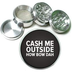 Cash Me Outside Stupid Funny Girl Dr. Phil Aluminum Tobacco Herb Spice Grinder